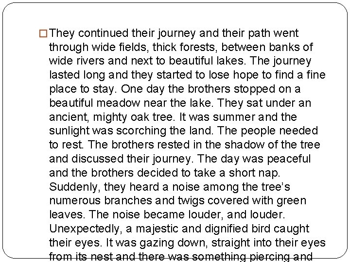 � They continued their journey and their path went through wide fields, thick forests,