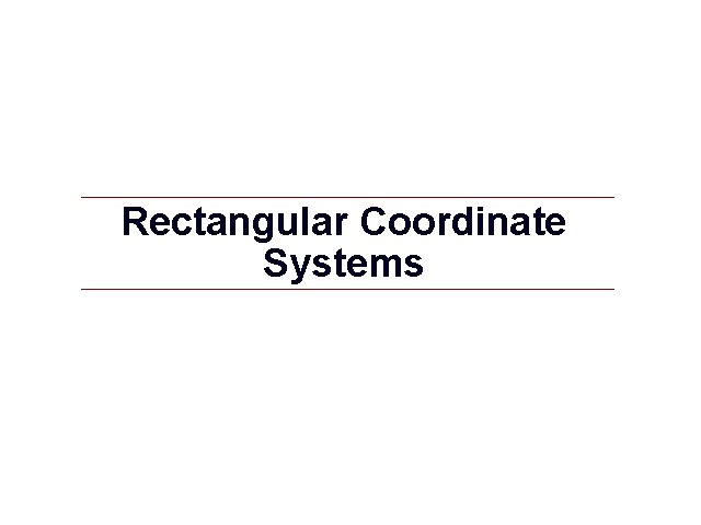 Rectangular Coordinate Systems GIS 17  Rectangular Coordinate Systems GIS 17
