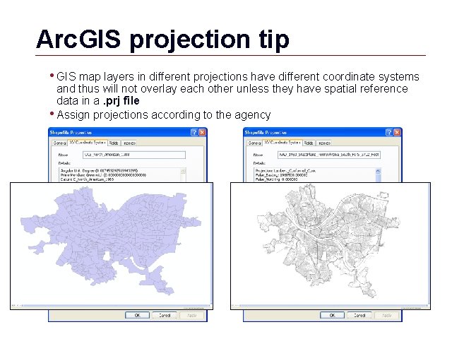 Arc. GIS projection tip • GIS map layers in different projections have different coordinate