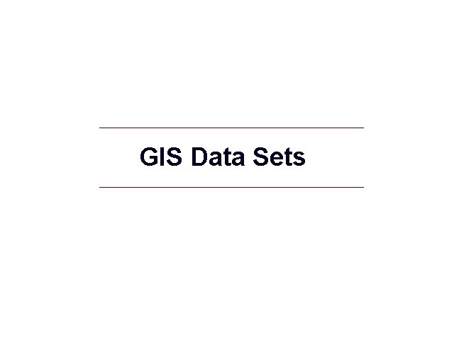 GIS Data Sets GIS 26 