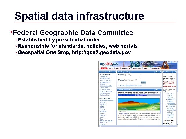 Spatial data infrastructure • Federal Geographic Data Committee -Established by presidential order -Responsible for