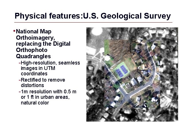 Physical features: U. S. Geological Survey • National Map Orthoimagery, replacing the Digital Orthophoto