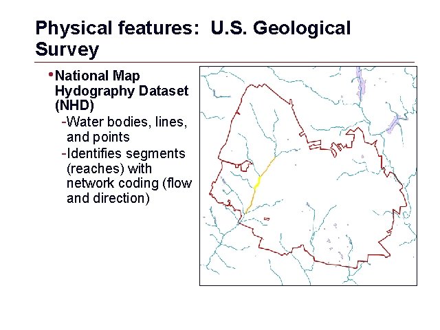 Physical features: U. S. Geological Survey • National Map Hydography Dataset (NHD) -Water bodies,