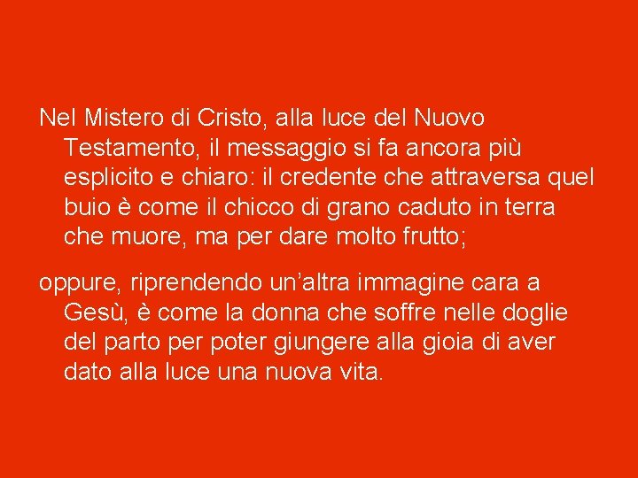 Nel Mistero di Cristo, alla luce del Nuovo Testamento, il messaggio si fa ancora