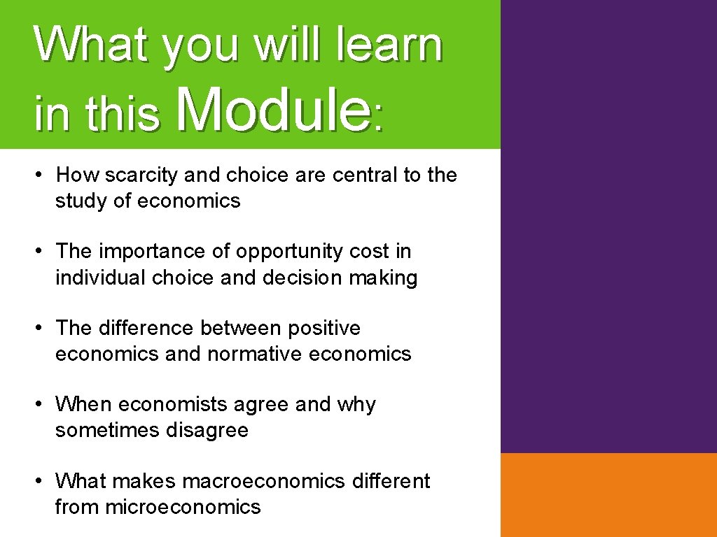 What you will learn in this Module: • How scarcity and choice are central