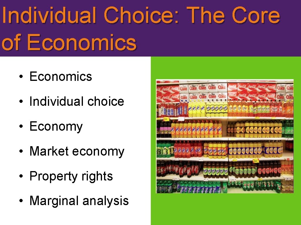 Individual Choice: The Core of Economics • Individual choice • Economy • Market economy