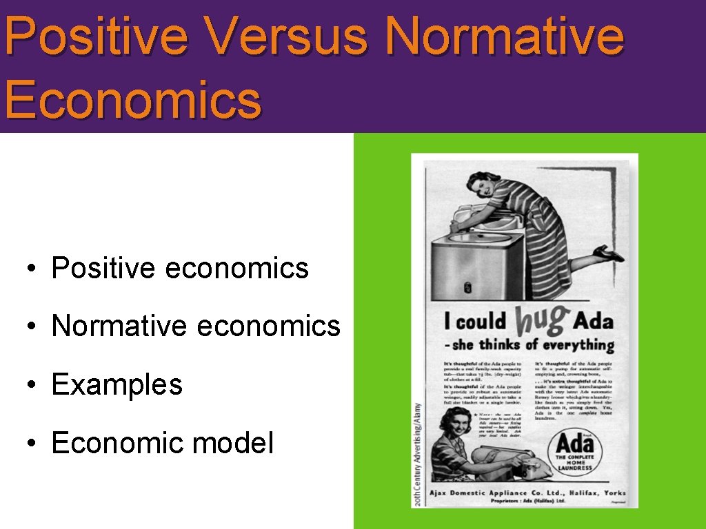 Positive Versus Normative Economics • Positive economics • Normative economics • Examples • Economic