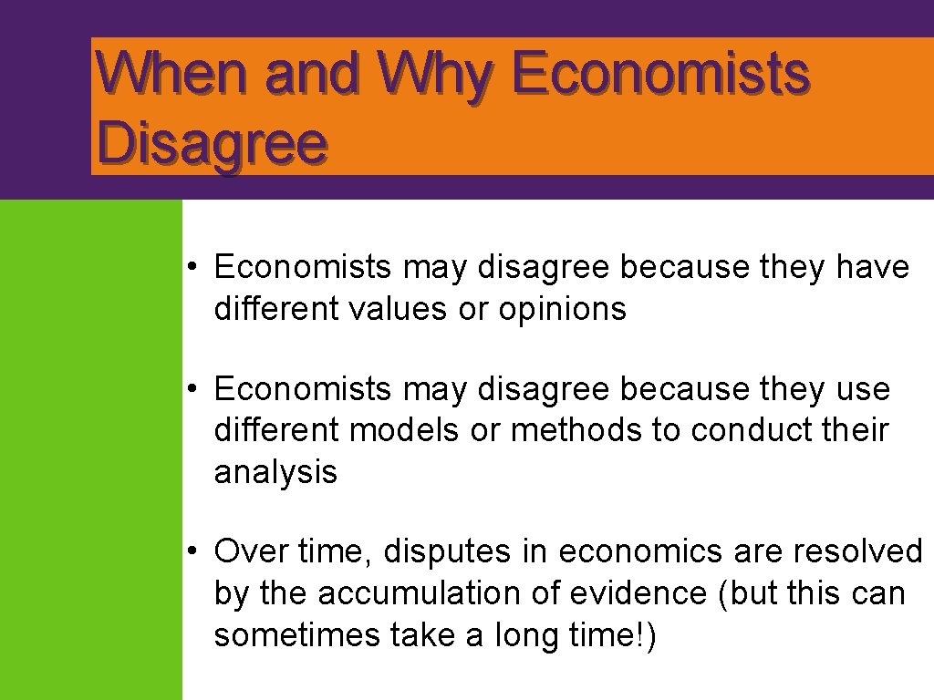 When and Why Economists Disagree • Economists may disagree because they have different values
