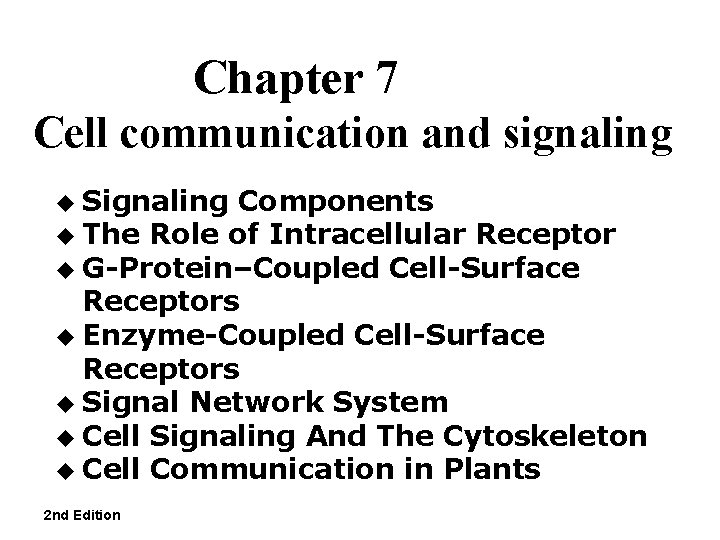 Chapter 7 Cell communication and signaling u Signaling Components u The Role of Intracellular