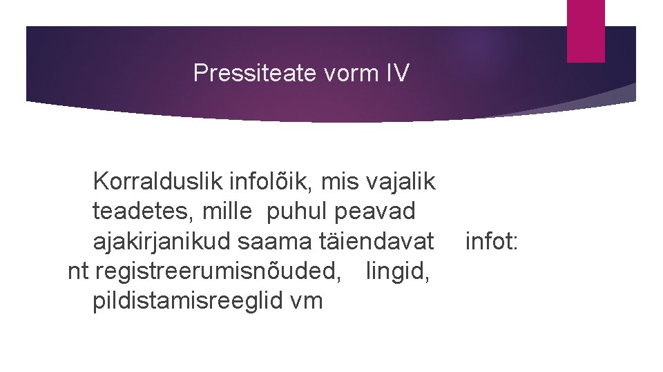 Pressiteate vorm IV Korralduslik infolõik, mis vajalik teadetes, mille puhul peavad ajakirjanikud saama täiendavat