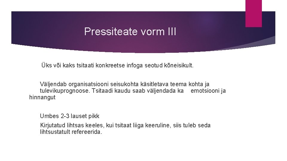 Pressiteate vorm III Üks või kaks tsitaati konkreetse infoga seotud kõneisikult. Väljendab organisatsiooni seisukohta