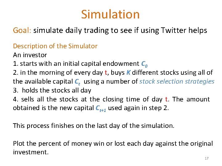 Simulation Goal: simulate daily trading to see if using Twitter helps Description of the