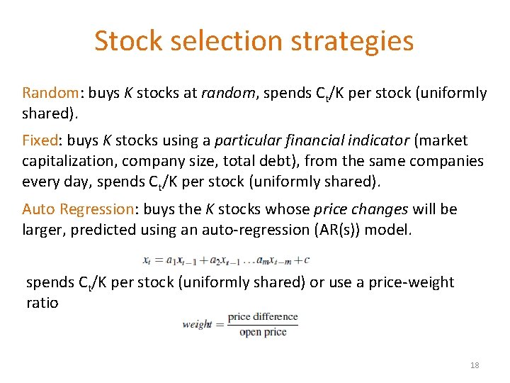 Stock selection strategies Random: buys K stocks at random, spends Ct/K per stock (uniformly