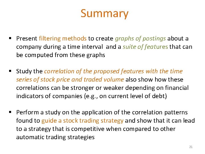 Summary § Present filtering methods to create graphs of postings about a company during