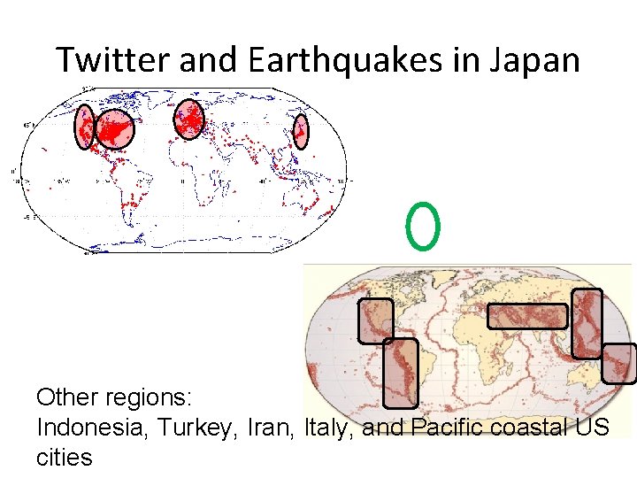 Twitter and Earthquakes in Japan Other regions: Indonesia, Turkey, Iran, Italy, and Pacific coastal