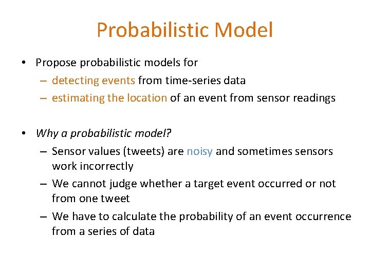 Probabilistic Model • Propose probabilistic models for – detecting events from time-series data –