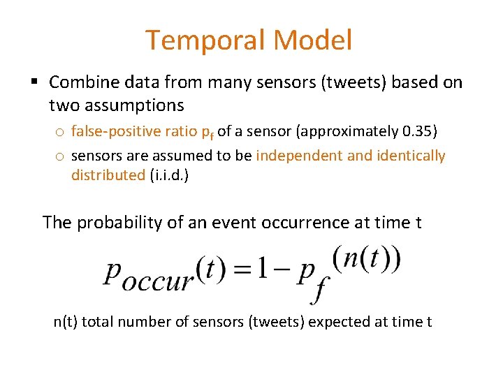 Temporal Model § Combine data from many sensors (tweets) based on two assumptions o