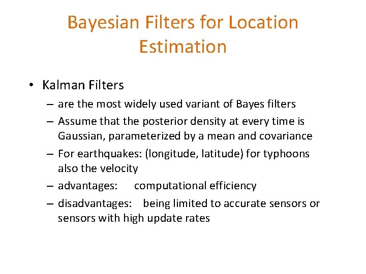 Bayesian Filters for Location Estimation • Kalman Filters – are the most widely used