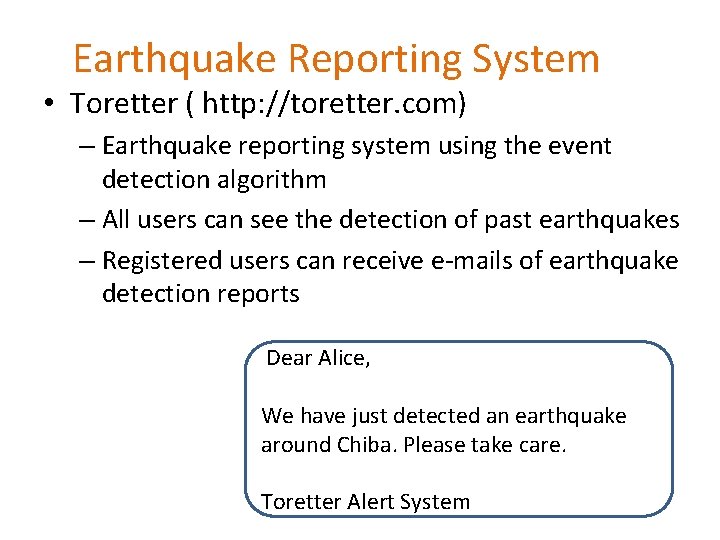 Earthquake Reporting System • Toretter ( http: //toretter. com) – Earthquake reporting system using