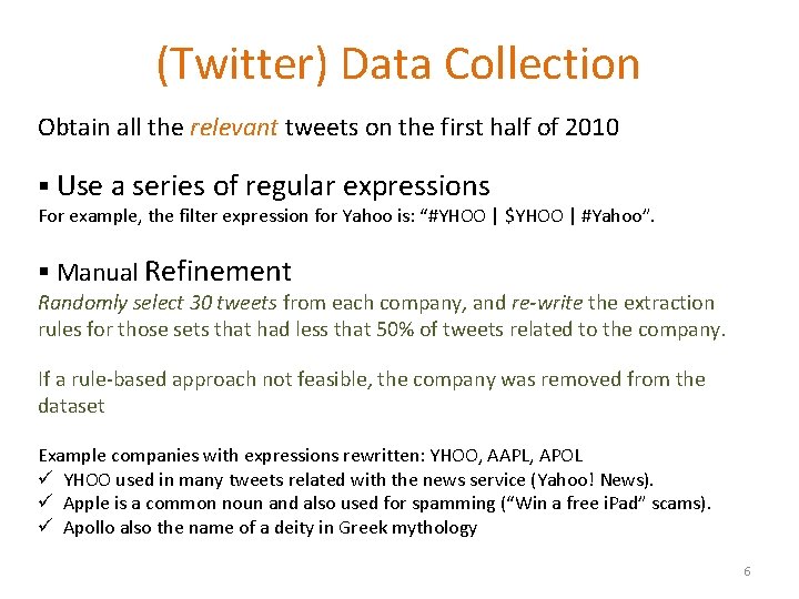 (Twitter) Data Collection Obtain all the relevant tweets on the first half of 2010