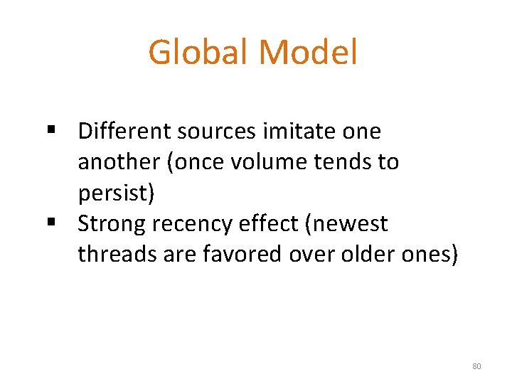 Global Model § Different sources imitate one another (once volume tends to persist) §