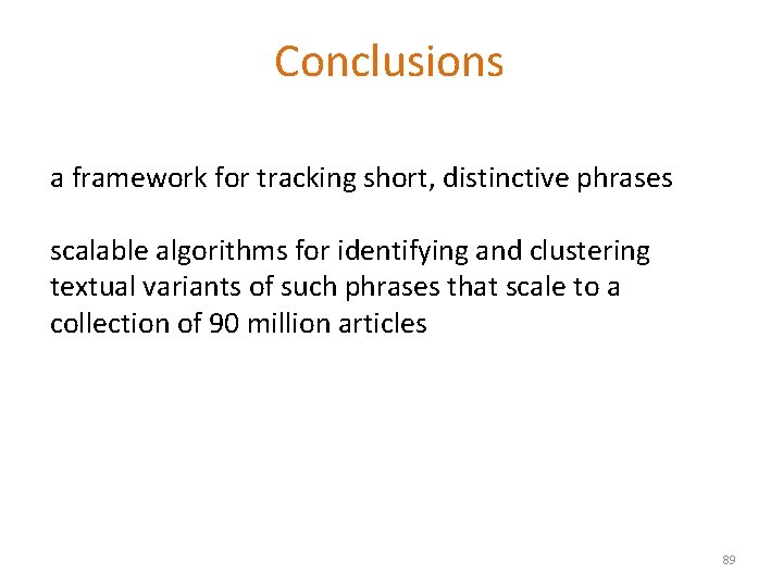 Conclusions a framework for tracking short, distinctive phrases scalable algorithms for identifying and clustering