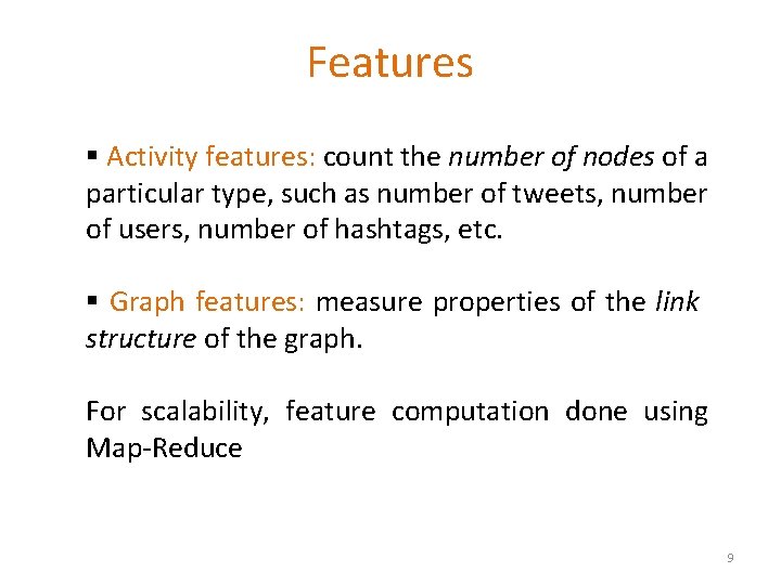 Features § Activity features: count the number of nodes of a particular type, such