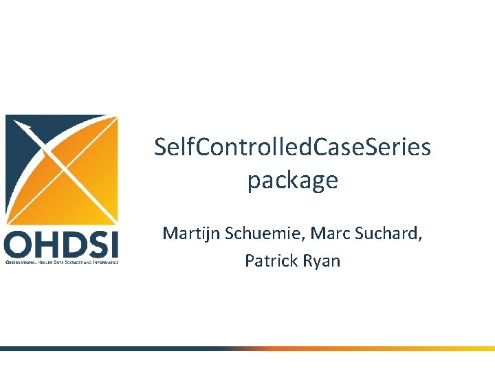 Self. Controlled. Case. Series package Martijn Schuemie, Marc Suchard, Patrick Ryan 