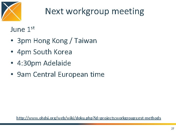 Next workgroup meeting June 1 st • 3 pm Hong Kong / Taiwan •