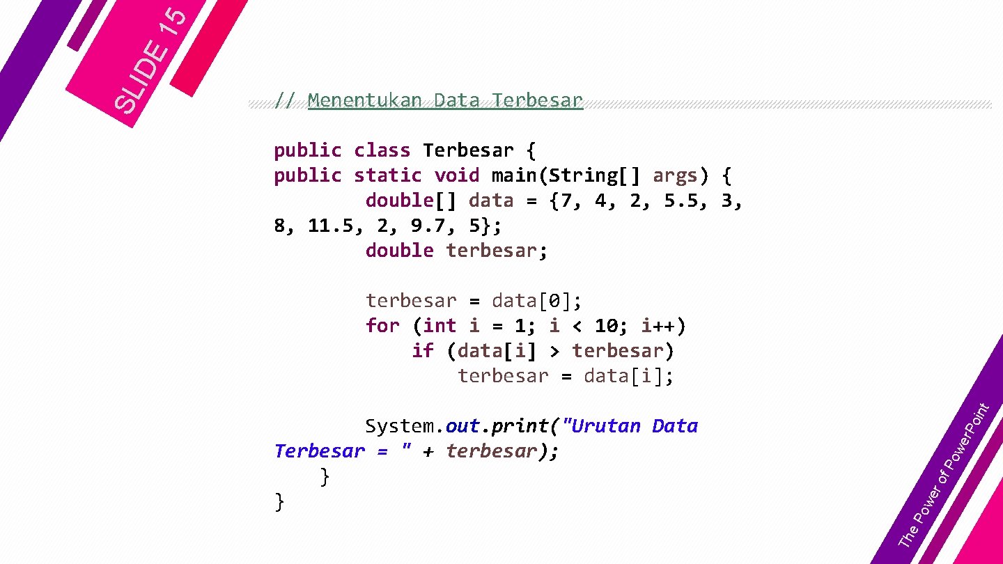 15 public class Terbesar { public static void main(String[] args) { double[] data =