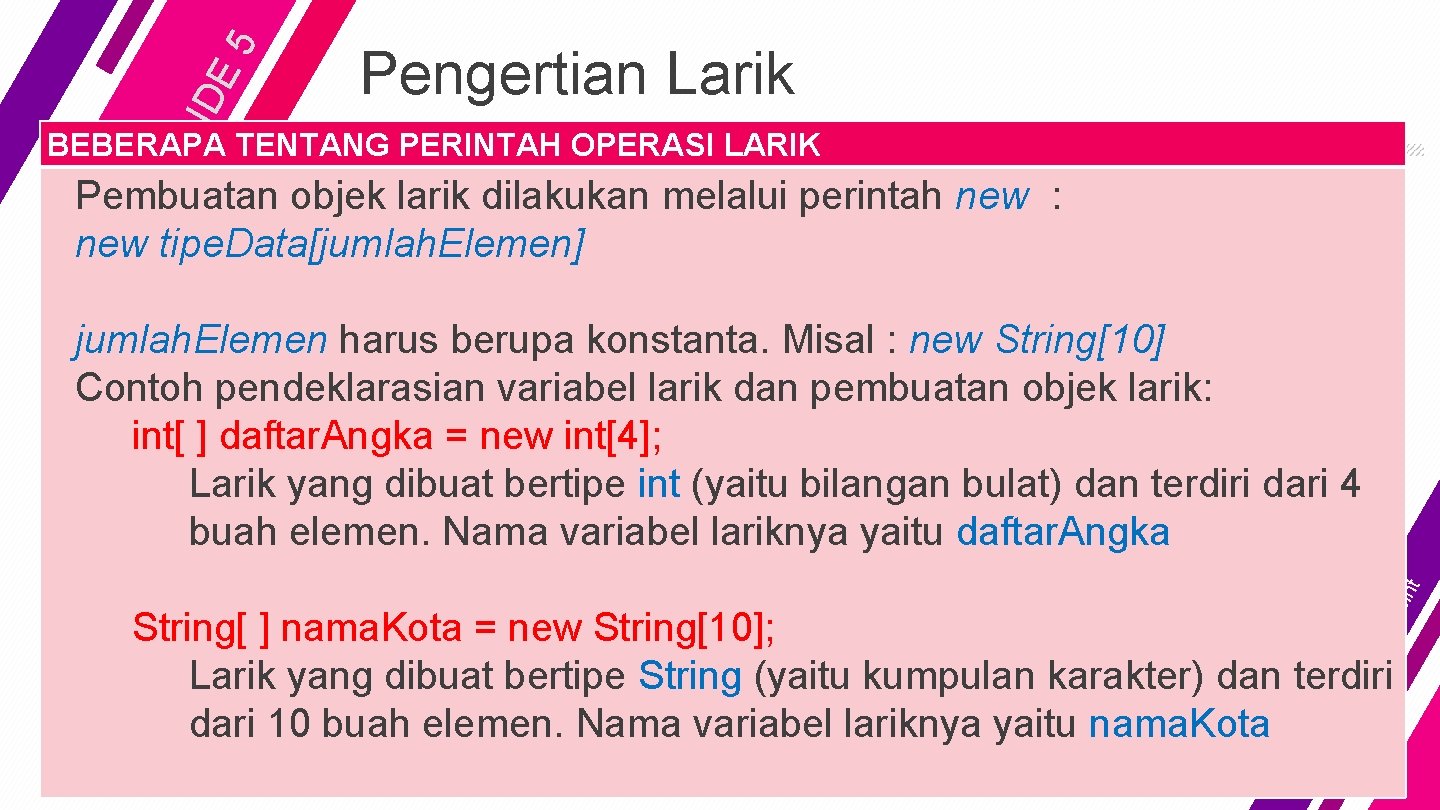 5 IDE SL Pengertian Larik BEBERAPA TENTANG PERINTAH OPERASI LARIK Pembuatan objek larik dilakukan