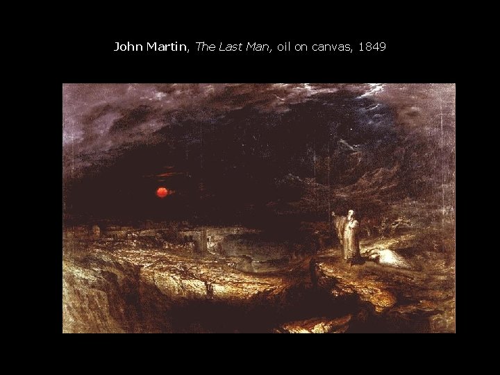 John Martin, The Last Man, oil on canvas, 1849 