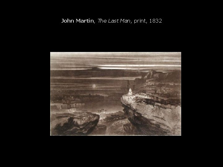 John Martin, The Last Man, print, 1832 