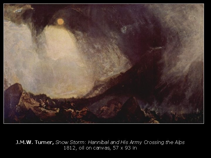 J. M. W. Turner, Snow Storm: Hannibal and His Army Crossing the Alps 1812,