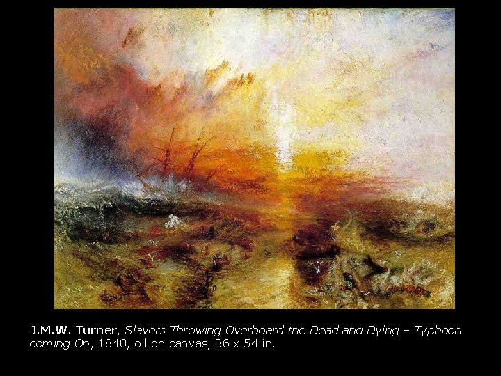 J. M. W. Turner, Slavers Throwing Overboard the Dead and Dying – Typhoon coming