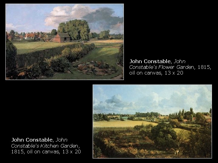 John Constable, John Constable’s Flower Garden, 1815, oil on canvas, 13 x 20 John