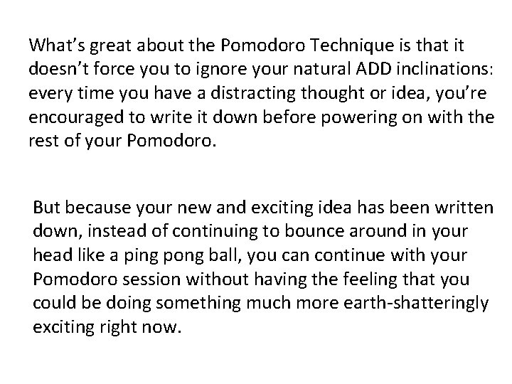 What’s great about the Pomodoro Technique is that it doesn’t force you to ignore What’s great about the Pomodoro Technique is that it doesn’t force you to ignore