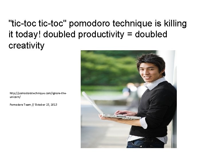 "tic-toc" pomodoro technique is killing it today! doubled productivity = doubled creativity http: //pomodorotechnique. "tic-toc" pomodoro technique is killing it today! doubled productivity = doubled creativity http: //pomodorotechnique.