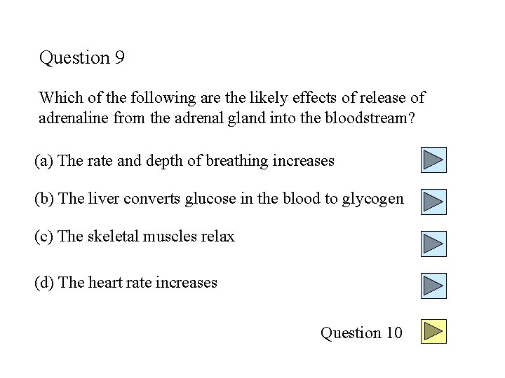 Question 9 Which of the following are the likely effects of release of adrenaline