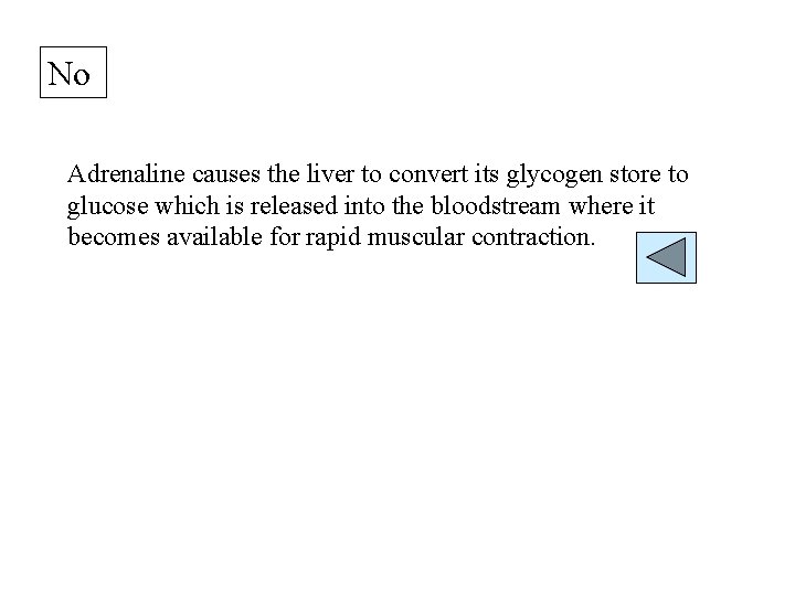 No Adrenaline causes the liver to convert its glycogen store to glucose which is