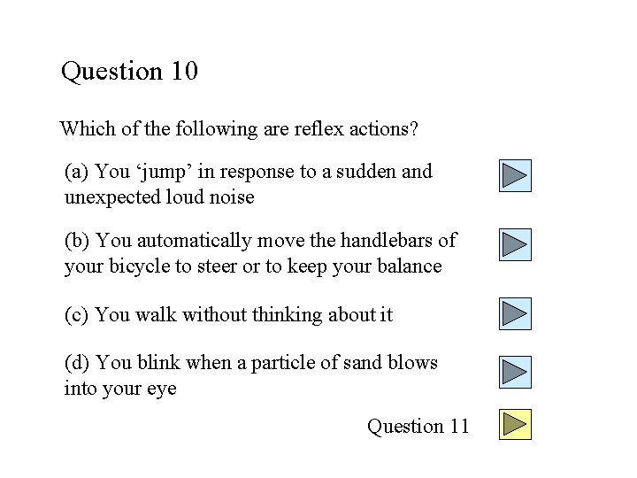 Question 10 Which of the following are reflex actions? (a) You ‘jump’ in response