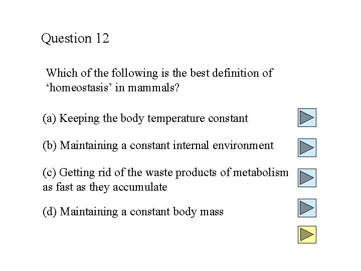 Question 12 Which of the following is the best definition of ‘homeostasis’ in mammals?