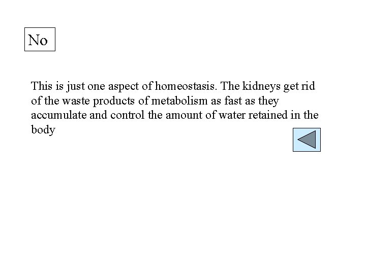 No This is just one aspect of homeostasis. The kidneys get rid of the
