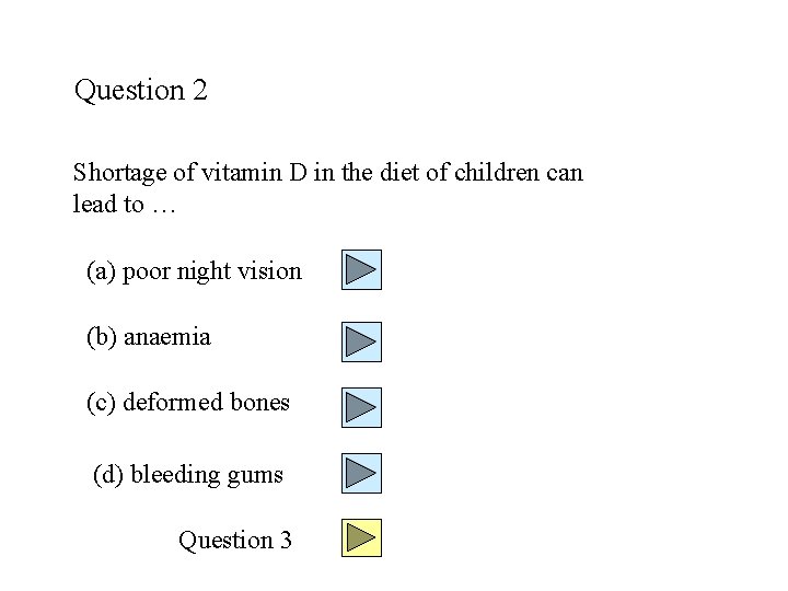 Question 2 Shortage of vitamin D in the diet of children can lead to