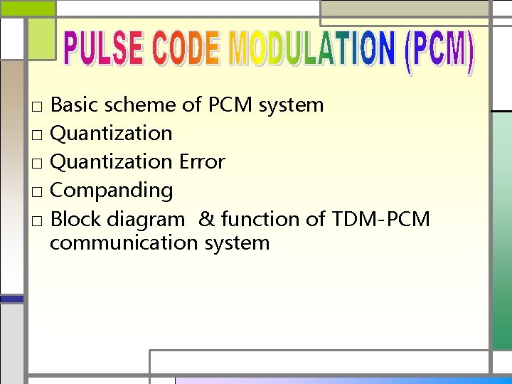 □ Basic scheme of PCM system □ Quantization Error □ Companding □ Block diagram