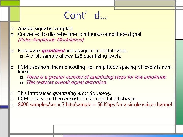 Cont’d… □ Analog signal is sampled. □ Converted to discrete-time continuous-amplitude signal (Pulse Amplitude