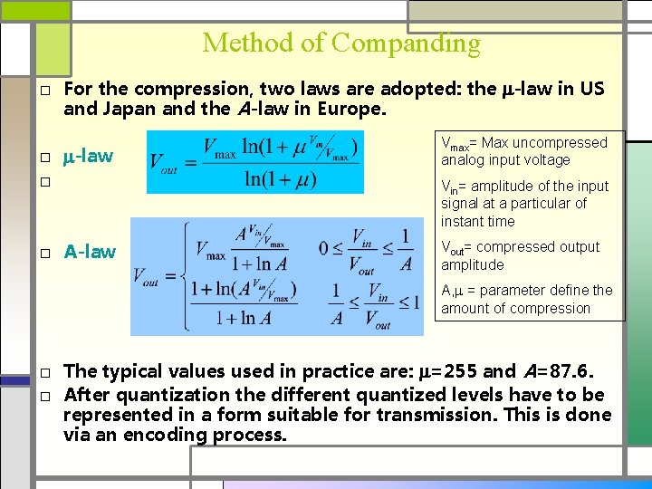 Method of Companding □ For the compression, two laws are adopted: the -law in