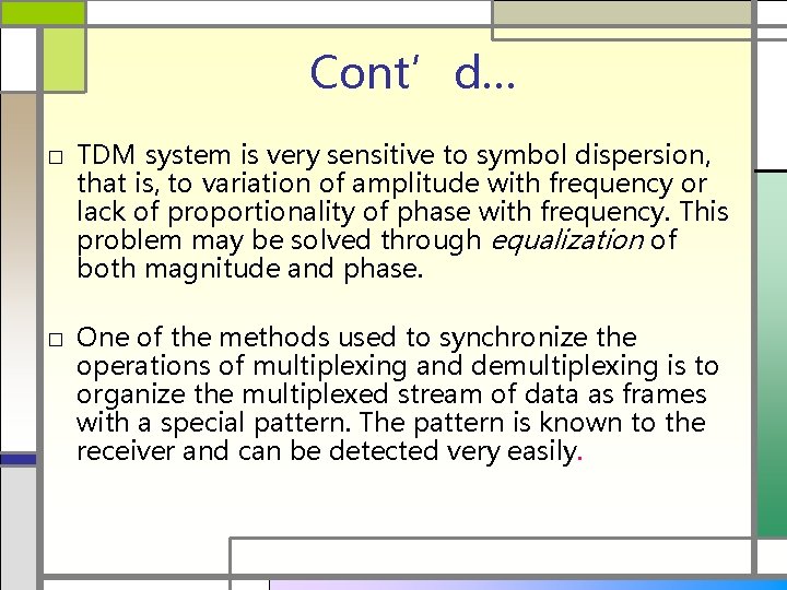Cont’d… □ TDM system is very sensitive to symbol dispersion, that is, to variation