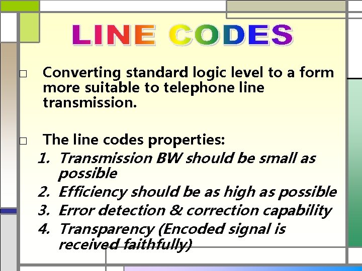 □ Converting standard logic level to a form more suitable to telephone line transmission.