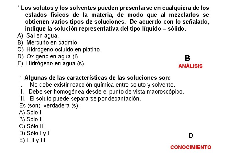 * Los solutos y los solventes pueden presentarse en cualquiera de los estados físicos